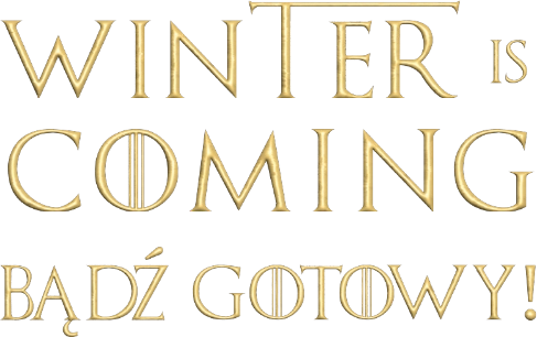 Hasło Winter is Coming. Bądź gotowy!