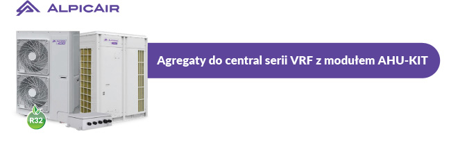AlpicAir. Agregaty do central serii VRF z modułem AHU-KIT AlpicAir. Agregaty do central serii VRF z modułem AHU-KIT
